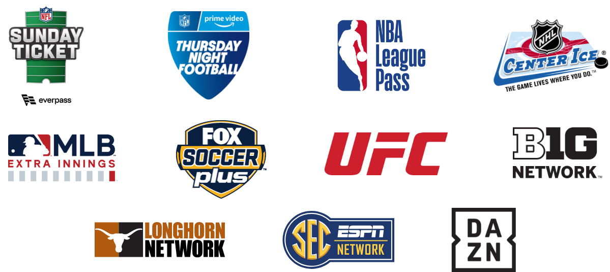 NFL Sunday Ticket, prime video Thursday Night Football, NBA League Pass, NHL Center Ice, MLB Extra Innings, Fox Soccer Plus, UFC, Big 10 Network, Longhorn Network, SEC ESPN Network, DAZN